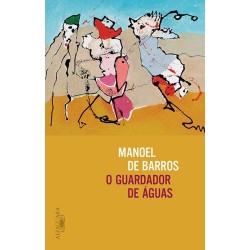 O guardador de águas - Manoel De Barros