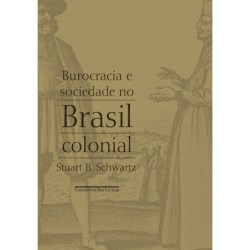 Burocracia e sociedade no Brasil colonial - Stuart B. Schwartz