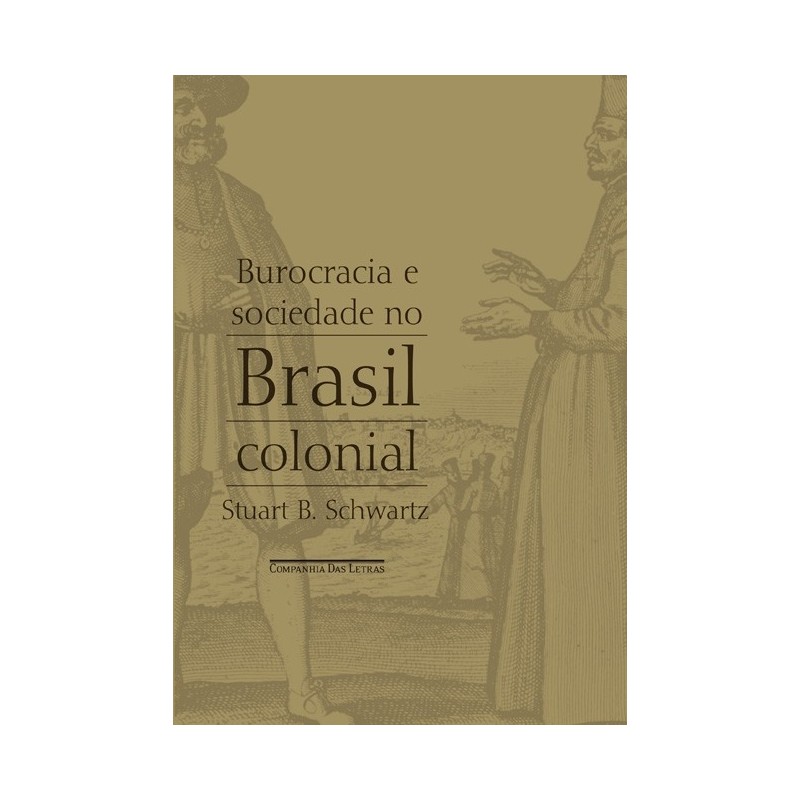 Burocracia e sociedade no Brasil colonial - Stuart B. Schwartz