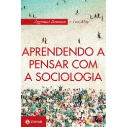 APRENDENDO A PENSAR COM A SOCIOLOGIA - Tim May, Zygmunt Bauman