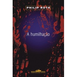 A humilhação - Philip Roth