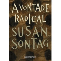 A vontade radical - Susan Sontag