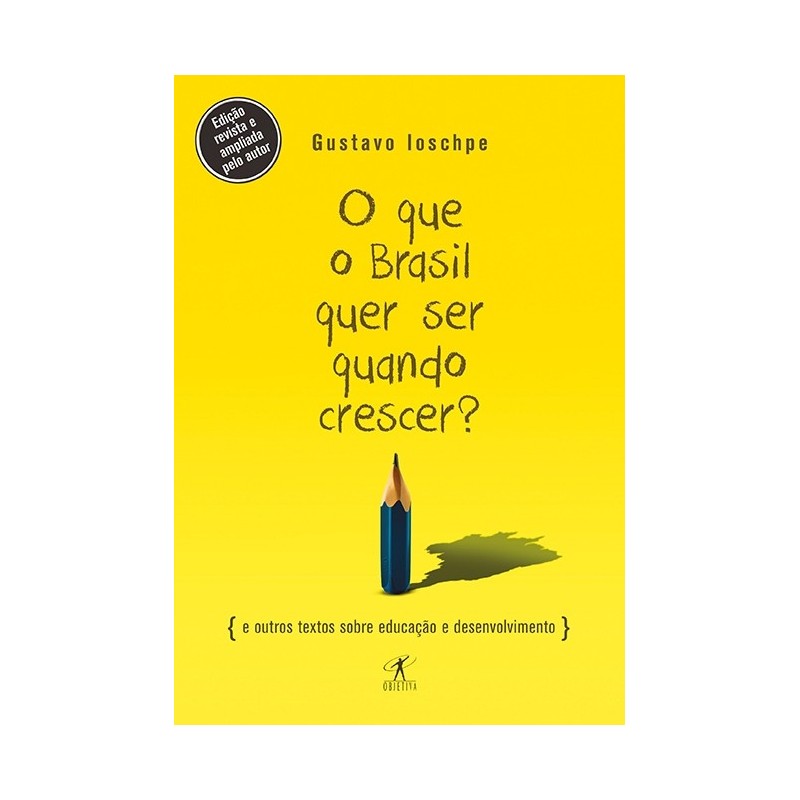 O que o Brasil quer ser quando crescer? - Gustavo Ioschpe