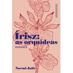 Írisz: as orquídeas - Noemi Jaffe