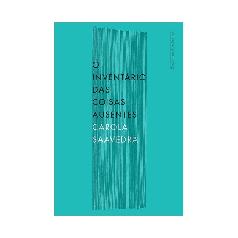 O inventário das coisas ausentes - Carola Saavedra