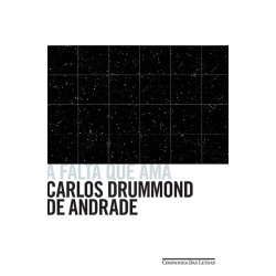 A falta que ama - Carlos Drummond De Andrade