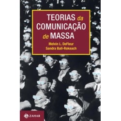 TEORIAS DA COMUNICACAO DE MASSA - Melvin DeFleur, Sandra Ball-Rockeach