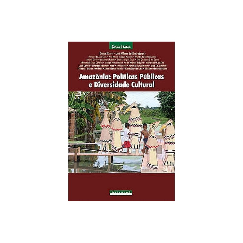 AMAZONIA: POLITICAS PUBLICAS E DIVERSIDADE - ELENISE SCHERER E ALDEMIR DE OLIVEIRA