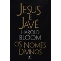 Jesus e Javé - Harold Bloom