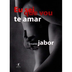 Eu sei que vou te amar - Arnaldo Jabor