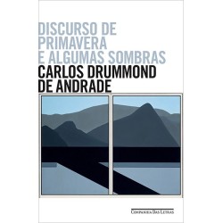 Discurso de primavera e algumas sombras - Carlos Drummond De Andrade