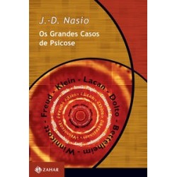 GRANDES CASOS DE PSICOSE, OS - ESGT - J.-D. Nasio