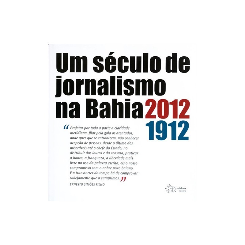 Um século de jornalismo na Bahia 1912-2012 - Ribeiro, Carlos (Autor)