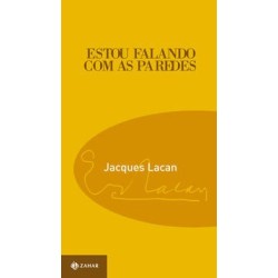 ESTOU FALANDO COM AS PAREDES - Jacques Lacan