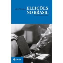 ELEICOES NO BRASIL: DO IMPERIO AOS DIAS ATUAIS - Jairo Cesar Marconi Nicolau
