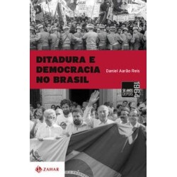 DITADURA E DEMOCRACIA NO BRASIL (1964-1988) - Daniel Aarão Reis Filho