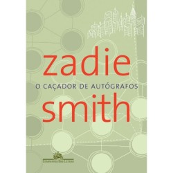 O caçador de autógrafos - Zadie Smith
