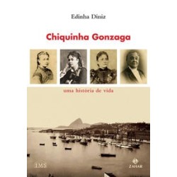 CHIQUINHA GONZAGA: UMA HISTORIA DE VIDA - Edinha Diniz