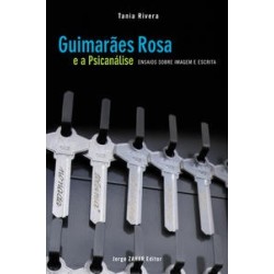 GUIMARAES ROSA E A PSICANALISE - Tania Cristina Rivera