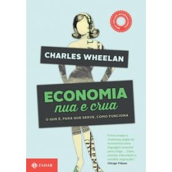 ECONOMIA NUA E CRUA - Charles Wheelan