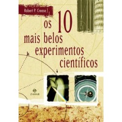 10 MAIS BELOS EXPERIMENTOS CIENTIFICOS, OS - Robert P. Crease