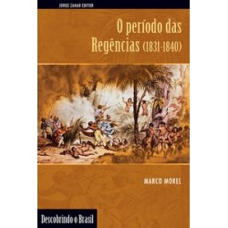 PERIODO DAS REGENCIAS, O - (1831-1840) - Marco Morel