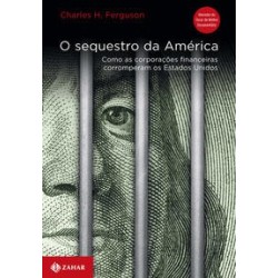SEQUESTRO DA AMERICA, O - Charles Ferguson