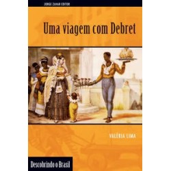 VIAGEM COM DEBRET, UMA - Valéria Alves Esteves Lima