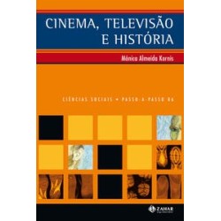 CINEMA, TELEVISAO E HISTORIA - PASSO-A-PASSO - Mônica Almeida Kornis