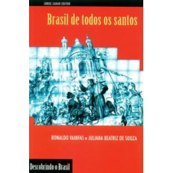 BRASIL DE TODOS OS SANTOS - Juliana Beatriz de Souza, Ronaldo Vainfas