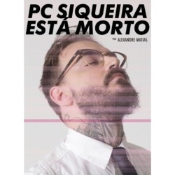 PC Siqueira está morto - Paulo Cezar Siqueira (pc Siqueira)