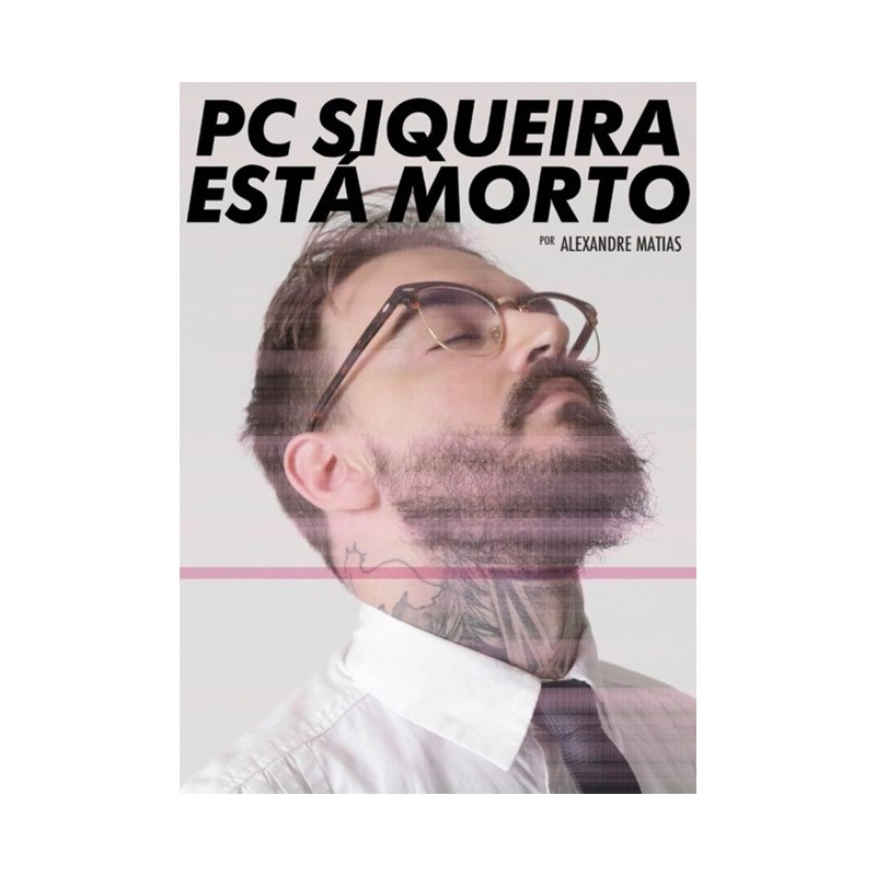 PC Siqueira está morto - Paulo Cezar Siqueira (pc Siqueira)