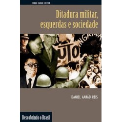 DITADURA MILITAR, ESQUERDAS E SOCIEDADE - Daniel Aarão Reis Filho