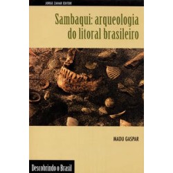SAMBAQUI: ARQUEOLOGIA DO LITORAL BRASILEIRO - Maria Dulce Barcellos Gaspar de Oliveira