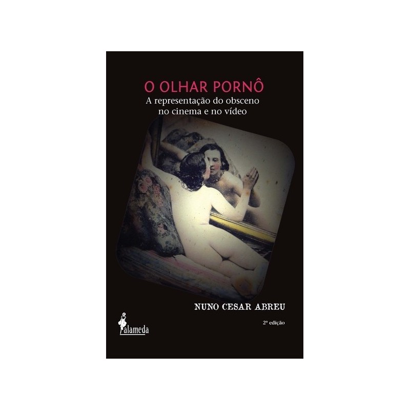 olhar pornô, O - Nuno Cesar Abreu