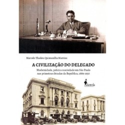 A civilização do delegado - Martins, Marcelo Thadeu Quintanilha