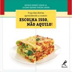 Fuja das dietas aprendendo a comer - Lancha Jr., Antonio Herbert (Autor), Lancha, Luciana Oquendo Pe