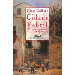 Cidade febril - Sidney Chalhoub