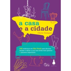 A casa e a cidade - Campos, Chris (Autor), Perlingeiro, Camila (Editor)