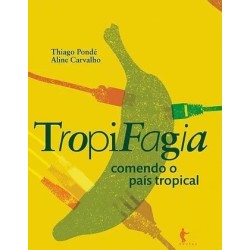 Tropifagia: comendo o país tropical - Thiago Pondé, Aline Carvalho