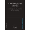 A produção da crença - Bourdieu, Pierre (Autor), Xavier, João Ricardo (Editor)