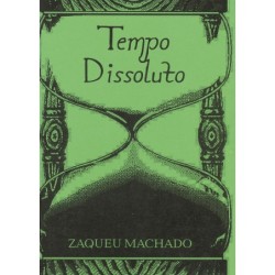 Tempo dissoluto - Machado, Zaqueu (Autor)