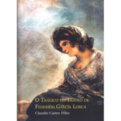 O trágico no teatro de Federico García Lorca - Castro Filho, Claudio (Autor)
