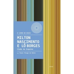 Milton Nascimento e Lô Borges - Clube da Esquina - Mello, Paulo Thiago de (Autor)