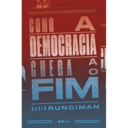 Como a democracia chega ao fim - Runciman, David (Autor)