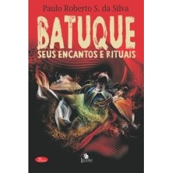 BATUQUE - SEUS ENCANTOS E...