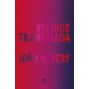VELHICE TRANSVIADA - João W. Nery