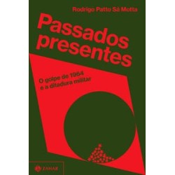 Passados presentes - Motta, Rodrigo Patto Sá