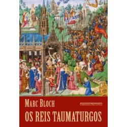 Os reis taumaturgos (2a edição) - Marc Bloch