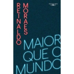 Maior que o mundo - Volume 1 - Reinaldo Moraes